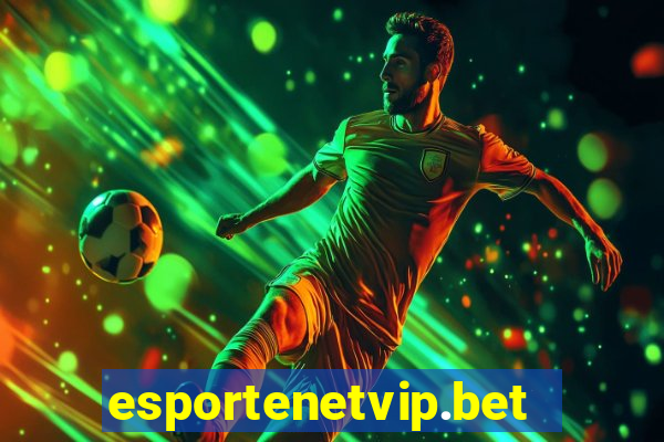 esportenetvip.bet - apostas online